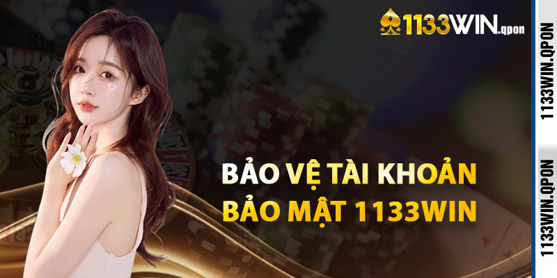 Bảo Vệ Tài Khoản Bảo Mật 1133WIN