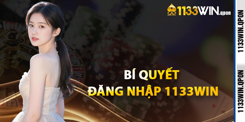 Bí Quyết Đăng Nhập 1133WIN