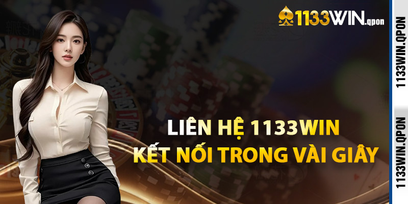 Liên Hệ 1133WIN Kết Nối Trong Vài Giây