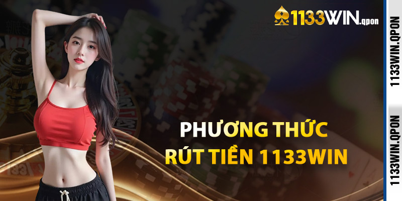 Phương Thức Rút Tiền 1133WIN