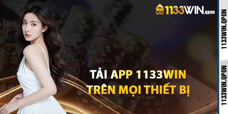 Tải App 1133WIN Trên Mọi Thiết Bị